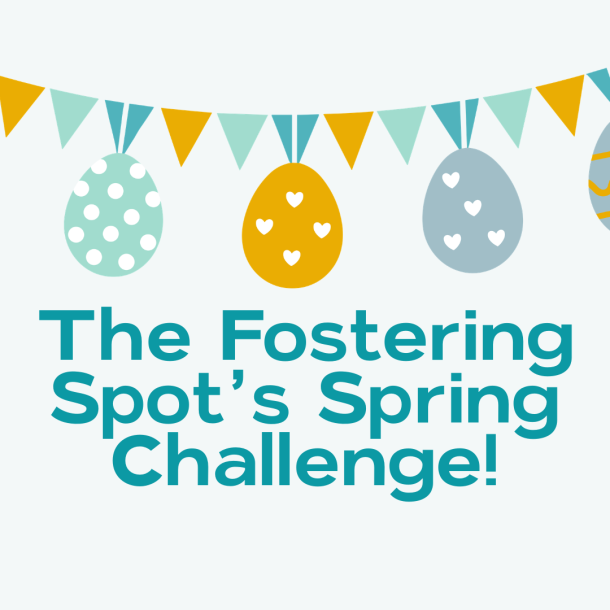 Introducing The Fostering Spot’s Spring Challenge 